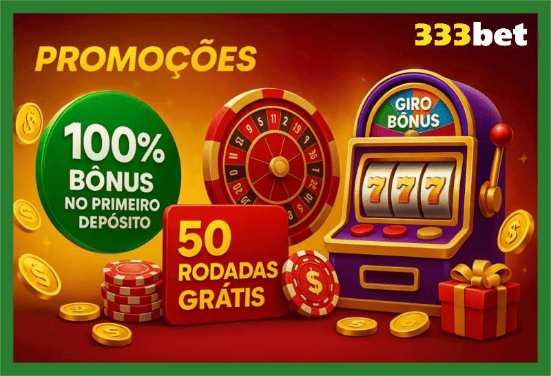 O bônus promocional 333BET é uma ótima maneira de começar sua aventura